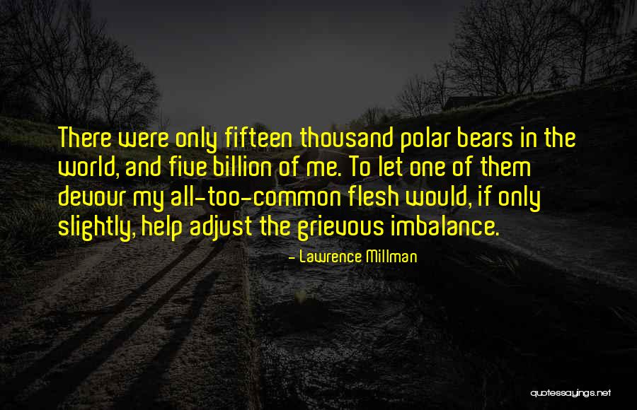Nature Conservation Quotes By Lawrence Millman Nature Conservation Quotes By Lawrence Millman