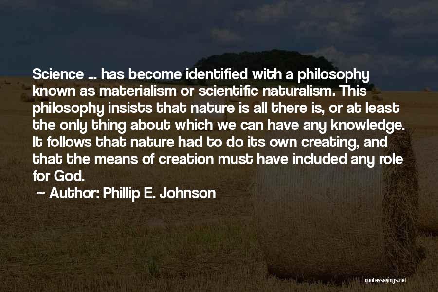 Nature Creation Quotes By Phillip E. Johnson
