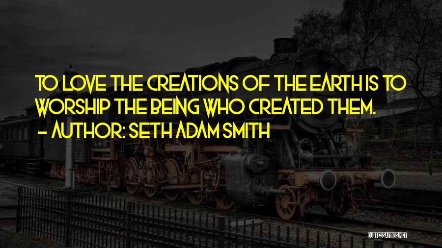 Nature Creation Quotes By Seth Adam Smith