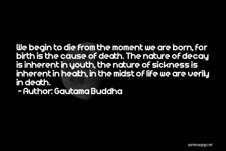 Nature Decay Quotes By Gautama Buddha