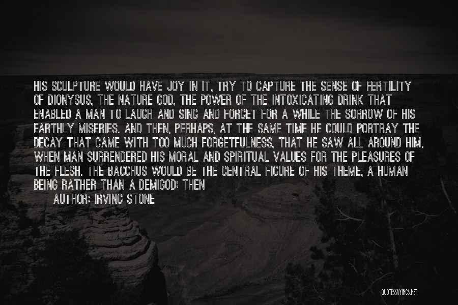 Nature Decay Quotes By Irving Stone