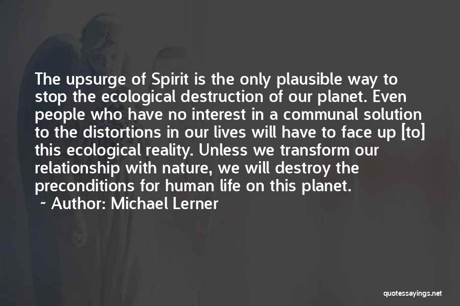 Nature Destruction Quotes By Michael Lerner