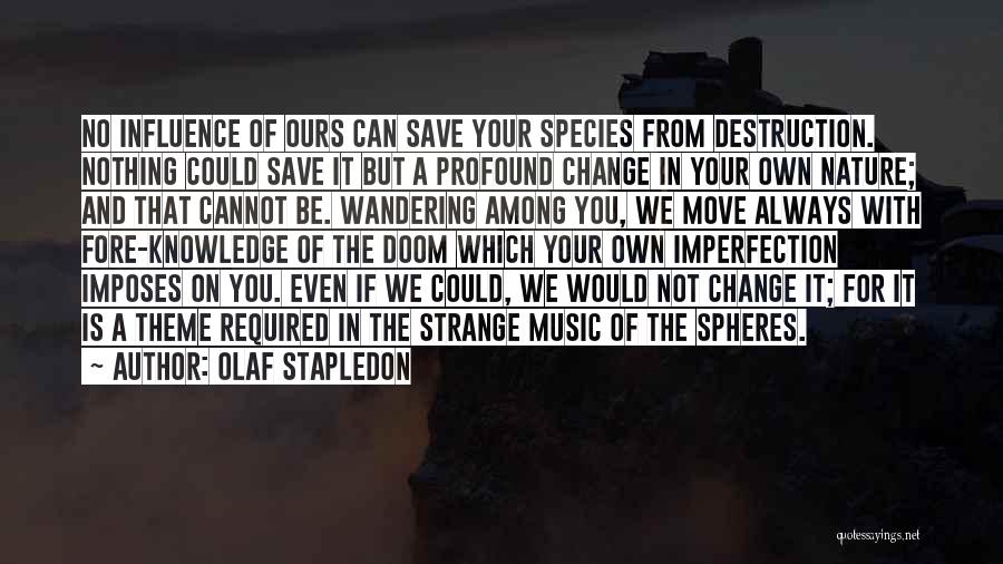 Nature Destruction Quotes By Olaf Stapledon