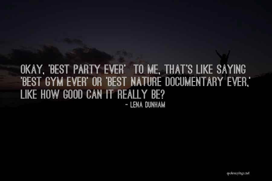 Nature Documentary Quotes By Lena Dunham Nature Documentary Quotes By Lena Dunham