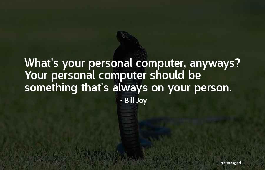 Nature Explorer Quotes By Bill Joy Nature Explorer Quotes By Bill Joy