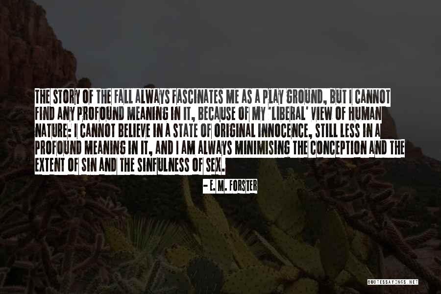Nature Fall Quotes By E. M. Forster Nature Fall Quotes By E. M. Forster