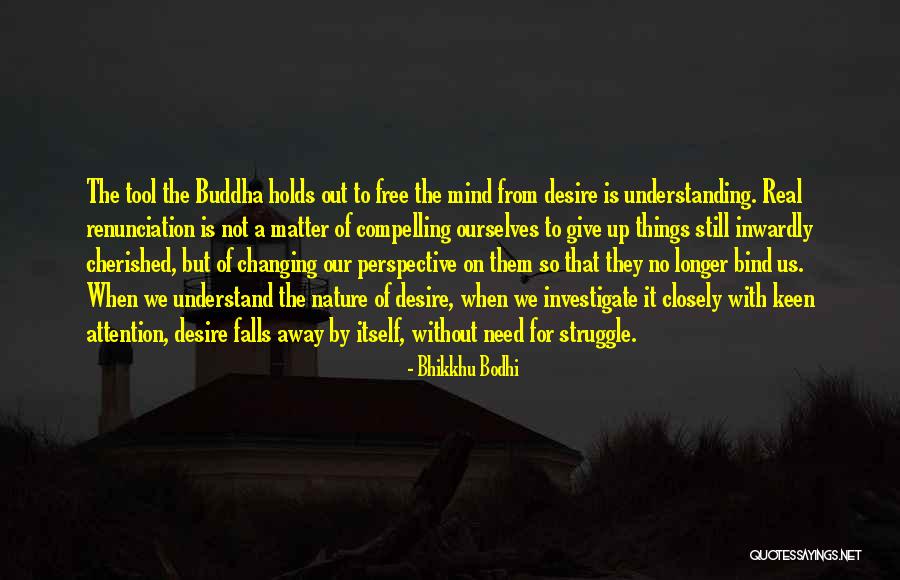 Nature Falls Quotes By Bhikkhu Bodhi Nature Falls Quotes By Bhikkhu Bodhi