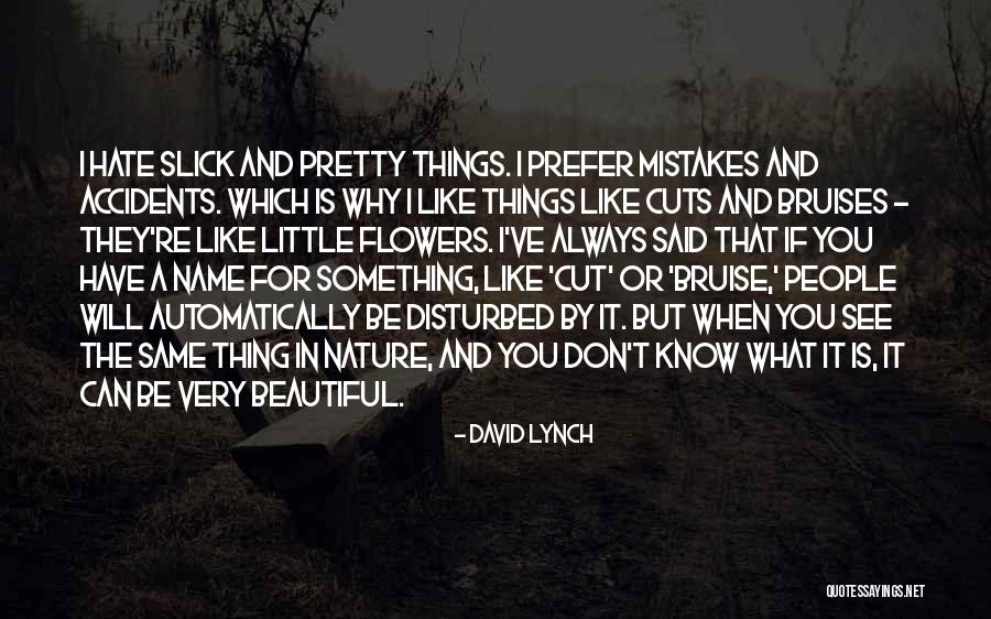 Nature Flowers Beauty Quotes By David Lynch Nature Flowers Beauty Quotes By David Lynch