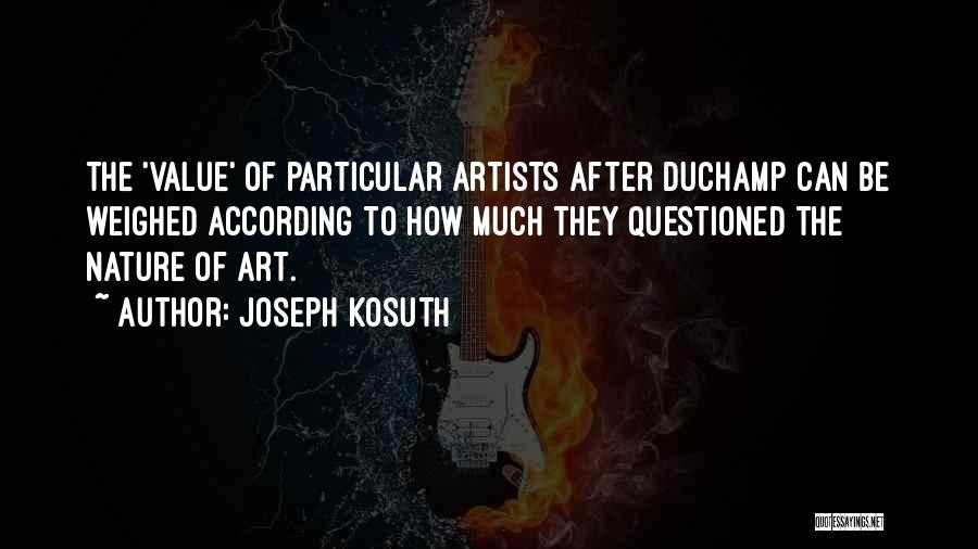 Nature From Artists Quotes By Joseph Kosuth