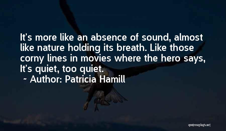 Nature From Movies Quotes By Patricia Hamill