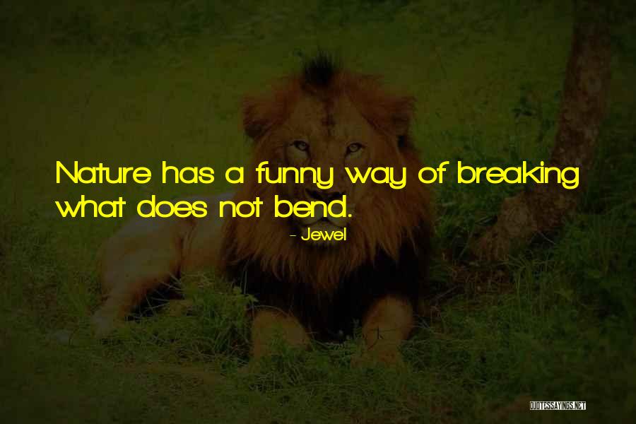 Nature Funny Quotes By Jewel Nature Funny Quotes By Jewel