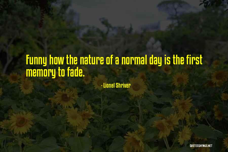 Nature Funny Quotes By Lionel Shriver Nature Funny Quotes By Lionel Shriver