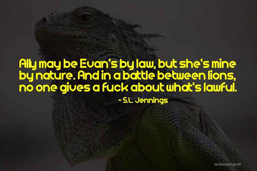 Nature Gives Quotes By S.L. Jennings Nature Gives Quotes By S.L. Jennings