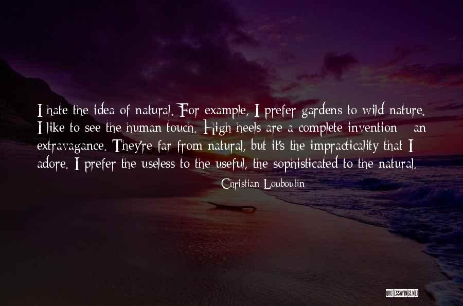 Nature Gone Wild Quotes By Christian Louboutin Nature Gone Wild Quotes By Christian Louboutin