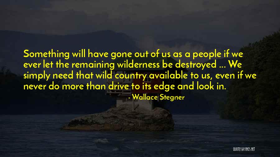 Nature Gone Wild Quotes By Wallace Stegner Nature Gone Wild Quotes By Wallace Stegner