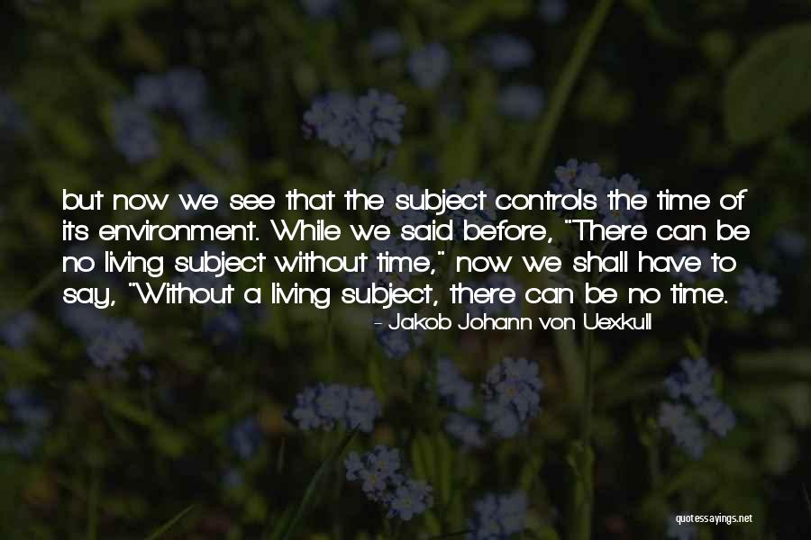 Nature Grounding Quotes By Jakob Johann Von Uexkull Nature Grounding Quotes By Jakob Johann Von Uexkull