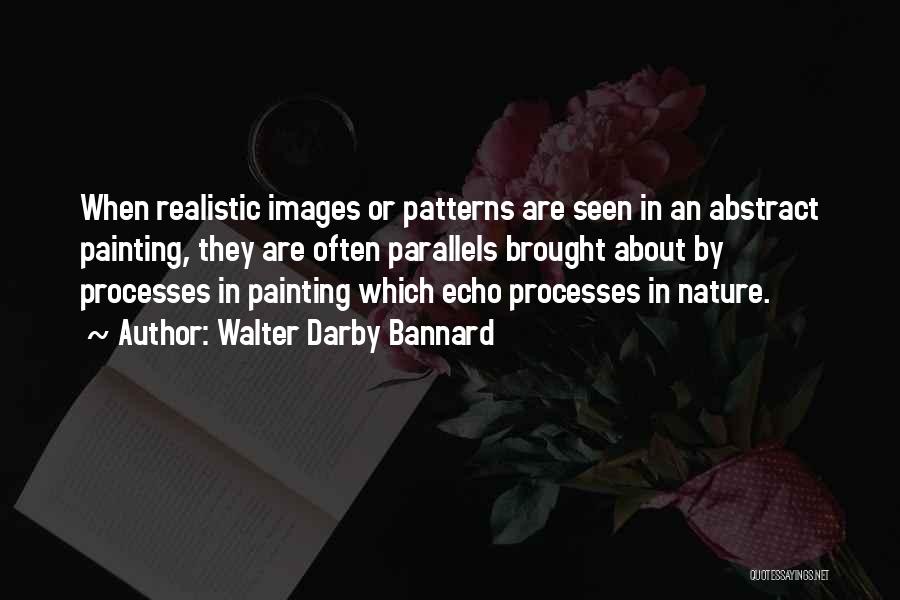 Nature Images Quotes By Walter Darby Bannard