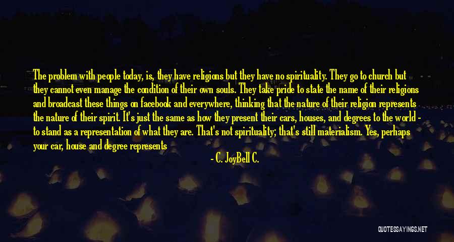 Nature In As You Like It Quotes By C. JoyBell C. Nature In As You Like It Quotes By C. JoyBell C.