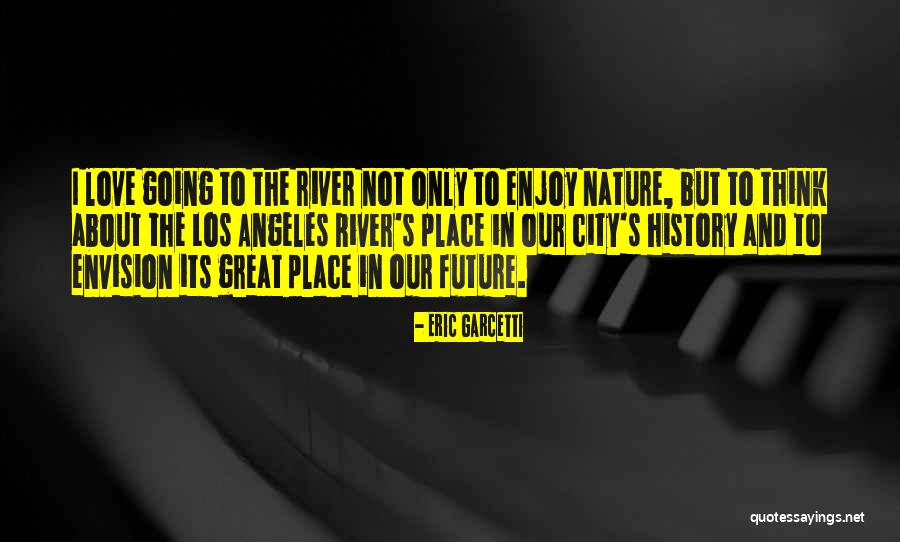 Nature In The City Quotes By Eric Garcetti Nature In The City Quotes By Eric Garcetti