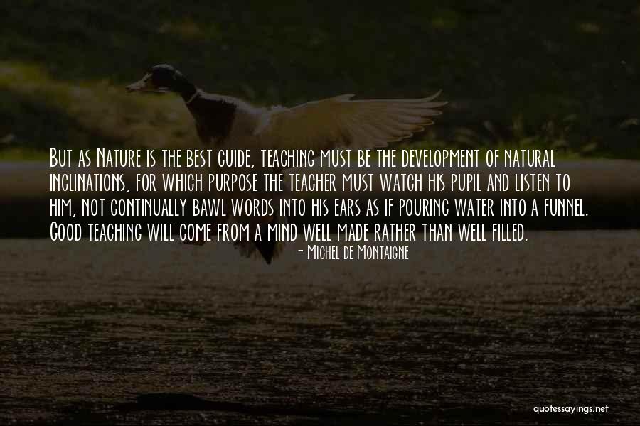 Nature Is Best Teacher Quotes By Michel De Montaigne Nature Is Best Teacher Quotes By Michel De Montaigne