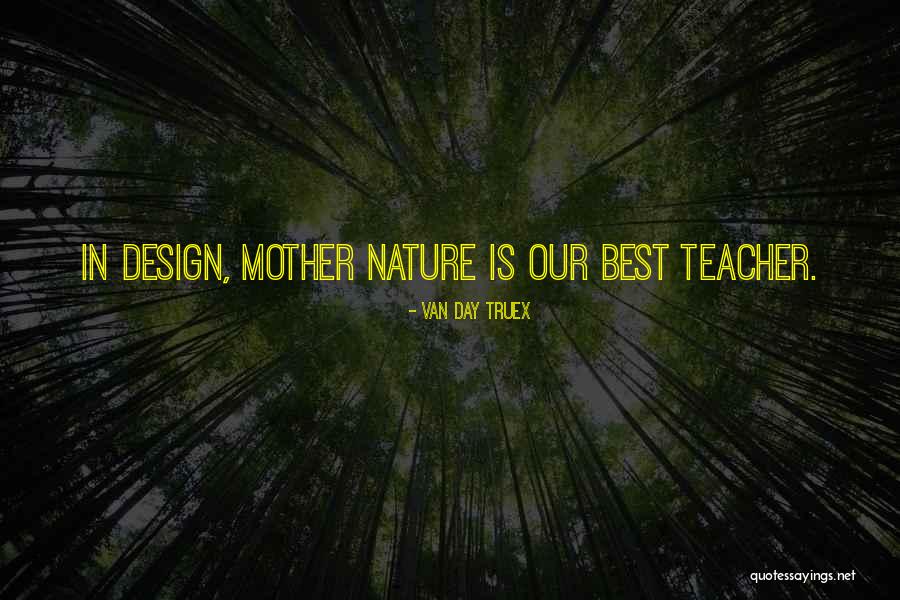 Nature Is Best Teacher Quotes By Van Day Truex Nature Is Best Teacher Quotes By Van Day Truex