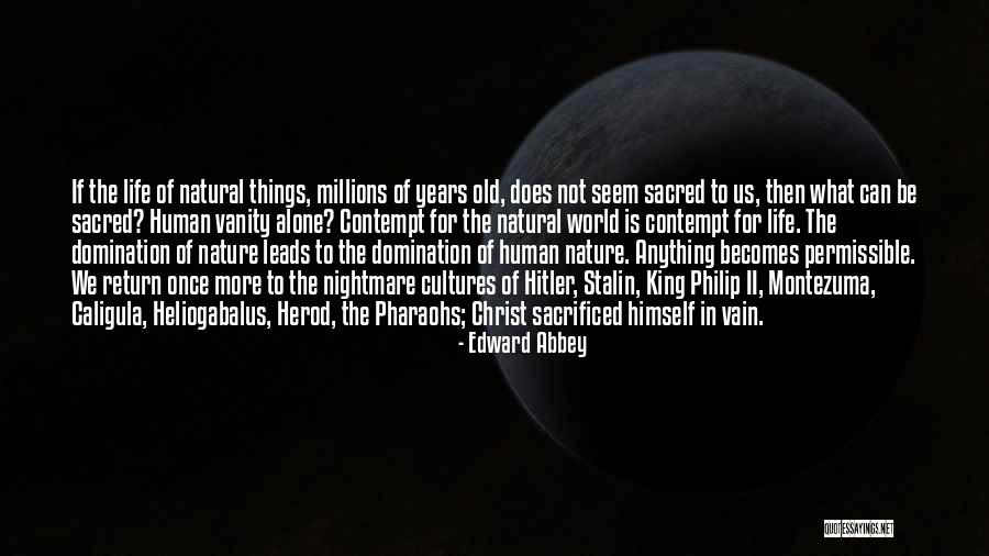 Nature Is Sacred Quotes By Edward Abbey Nature Is Sacred Quotes By Edward Abbey