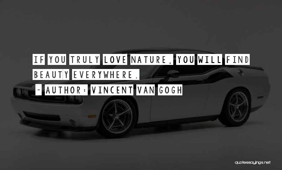 Nature Love Beauty Quotes By Vincent Van Gogh