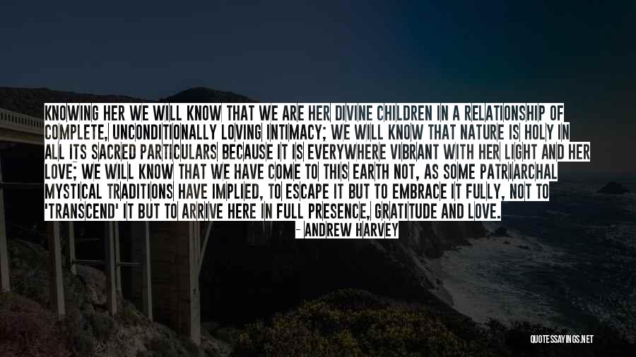 Nature Loving Quotes By Andrew Harvey