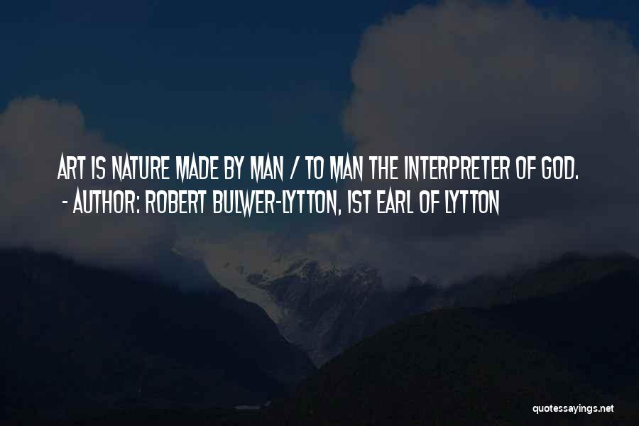 Nature Made By God Quotes By Robert Bulwer-Lytton, 1st Earl Of Lytton