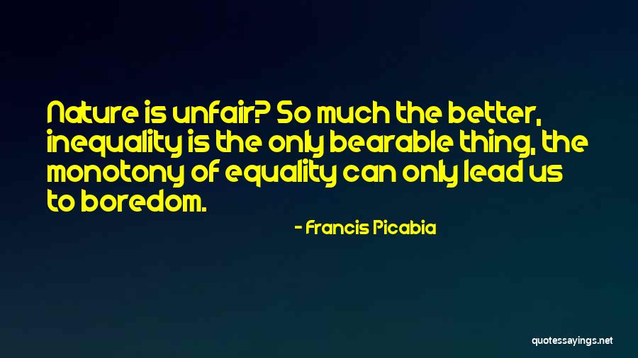 Nature Monotony Quotes By Francis Picabia Nature Monotony Quotes By Francis Picabia