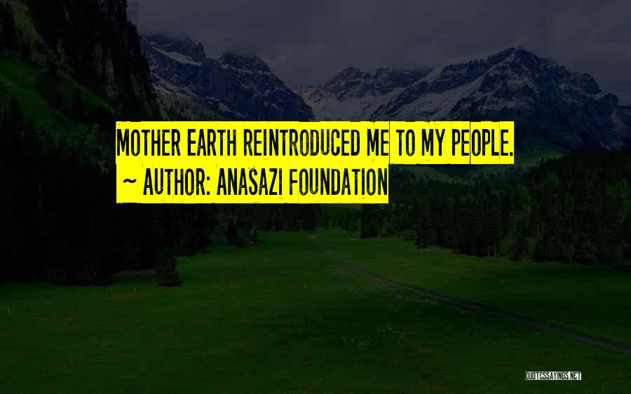 Nature Mother Earth Quotes By Anasazi Foundation