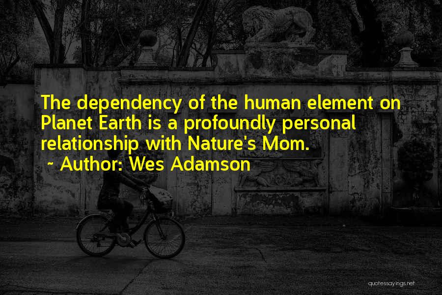 Nature Mother Earth Quotes By Wes Adamson
