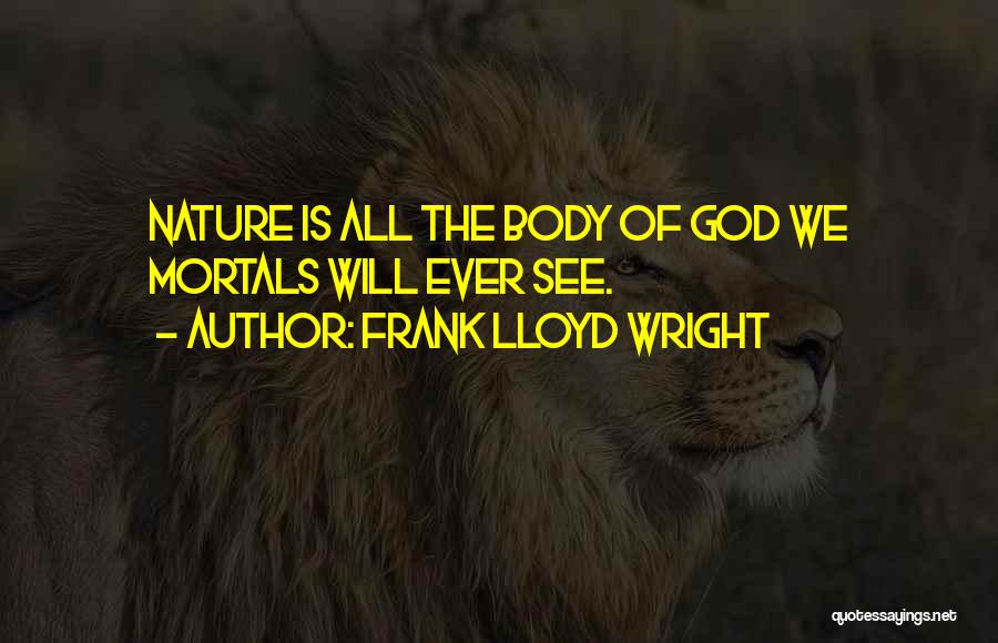 Nature Of God Quotes By Frank Lloyd Wright