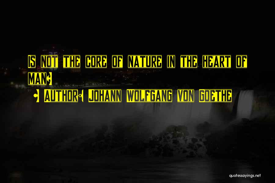 Nature Of Man Quotes By Johann Wolfgang Von Goethe