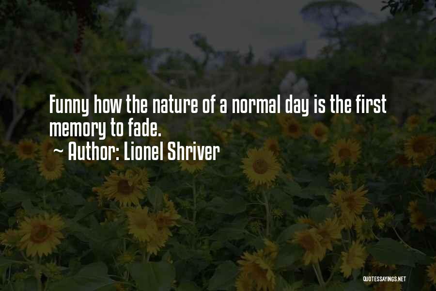 Nature Of Memory Quotes By Lionel Shriver