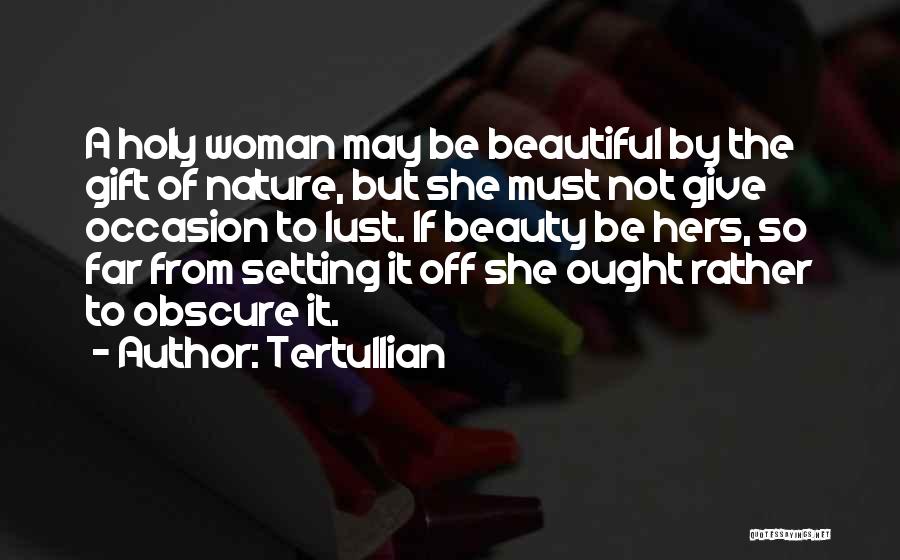 Nature Of The Woman Quotes By Tertullian