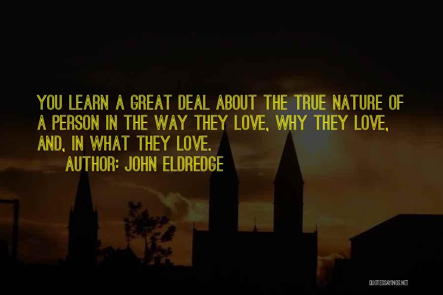 Nature Of True Love Quotes By John Eldredge