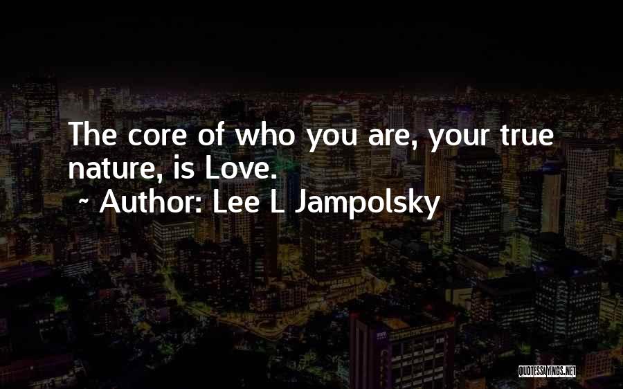 Nature Of True Love Quotes By Lee L Jampolsky