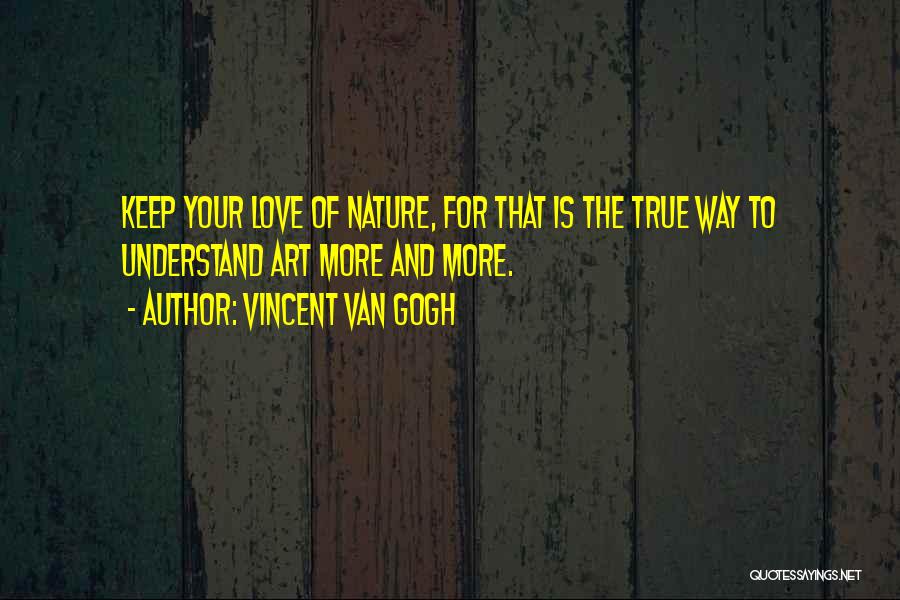 Nature Of True Love Quotes By Vincent Van Gogh
