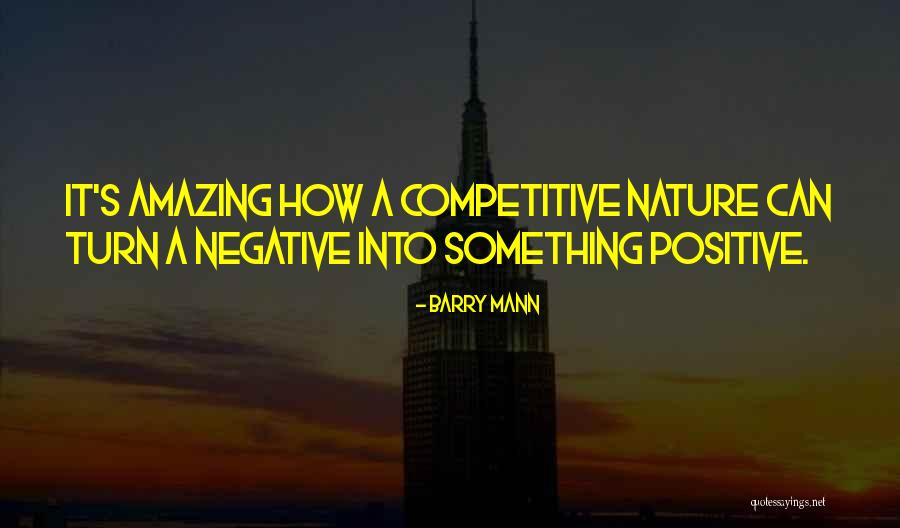 Nature Positive Quotes By Barry Mann Nature Positive Quotes By Barry Mann