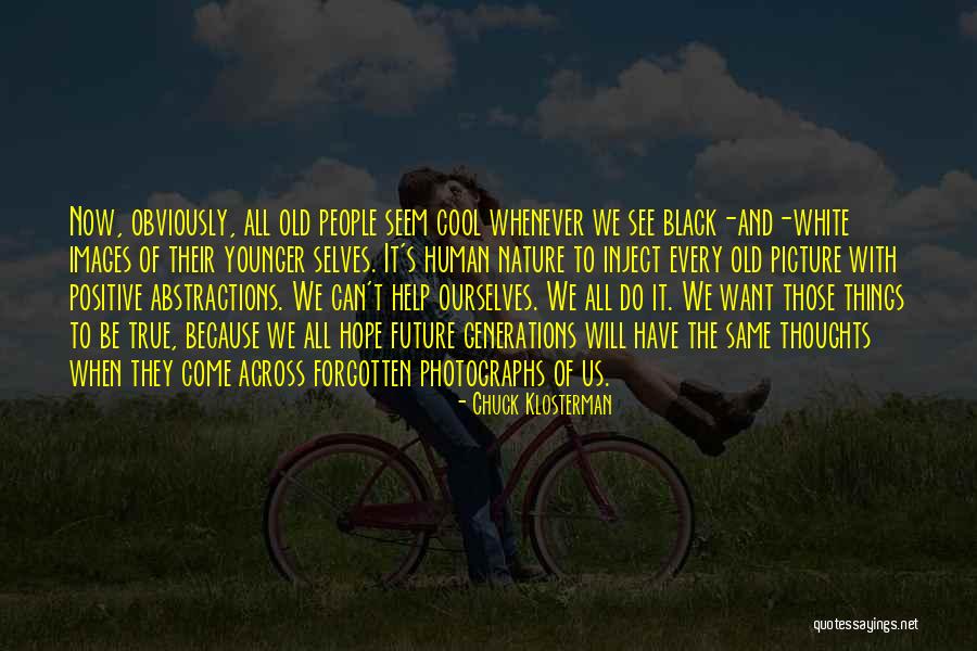 Nature Positive Quotes By Chuck Klosterman Nature Positive Quotes By Chuck Klosterman