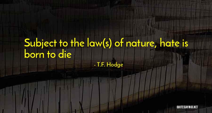 Nature Positive Quotes By T.F. Hodge Nature Positive Quotes By T.F. Hodge