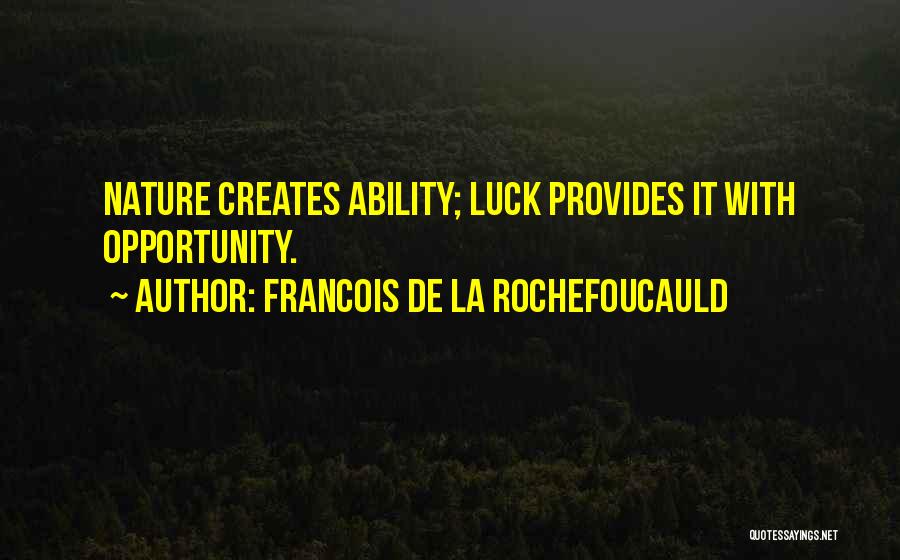 Nature Provides Quotes By Francois De La Rochefoucauld