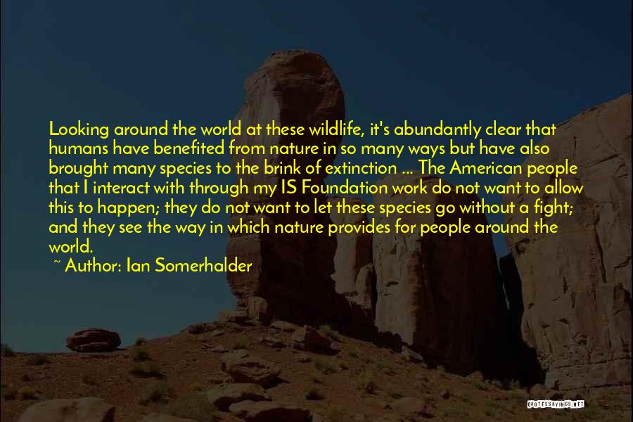 Nature Provides Quotes By Ian Somerhalder