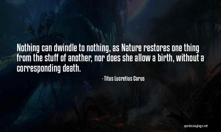 Nature Restores Quotes By Titus Lucretius Carus Nature Restores Quotes By Titus Lucretius Carus