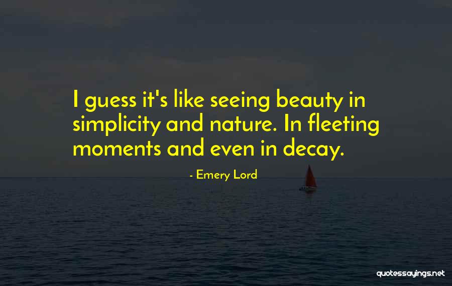 Nature Seeing Quotes By Emery Lord Nature Seeing Quotes By Emery Lord