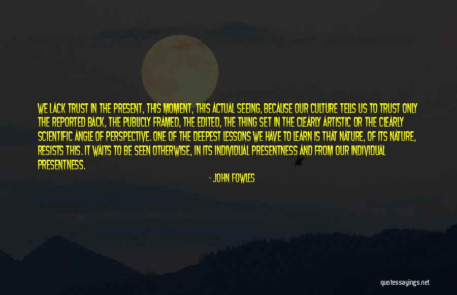 Nature Seeing Quotes By John Fowles Nature Seeing Quotes By John Fowles