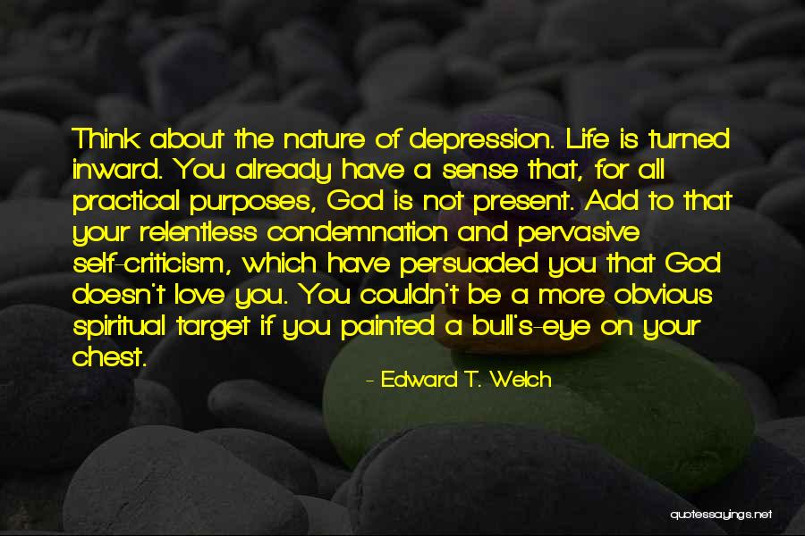 Nature Self Love Quotes By Edward T. Welch Nature Self Love Quotes By Edward T. Welch