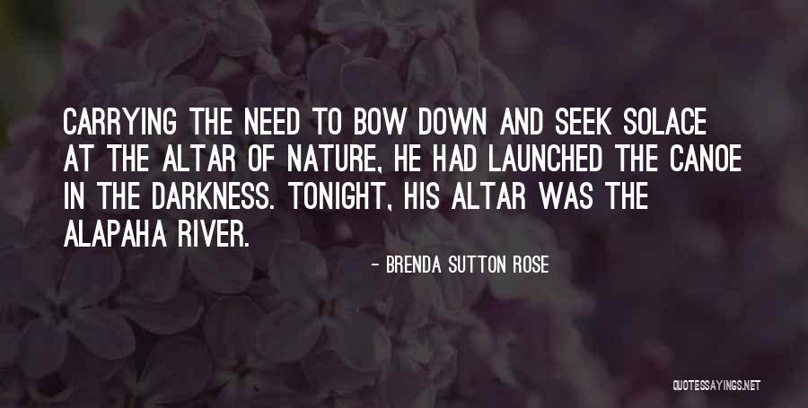 Nature Solace Quotes By Brenda Sutton Rose