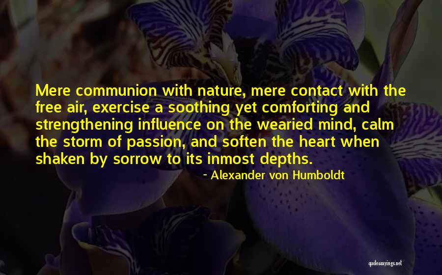 Nature Soothing Quotes By Alexander Von Humboldt